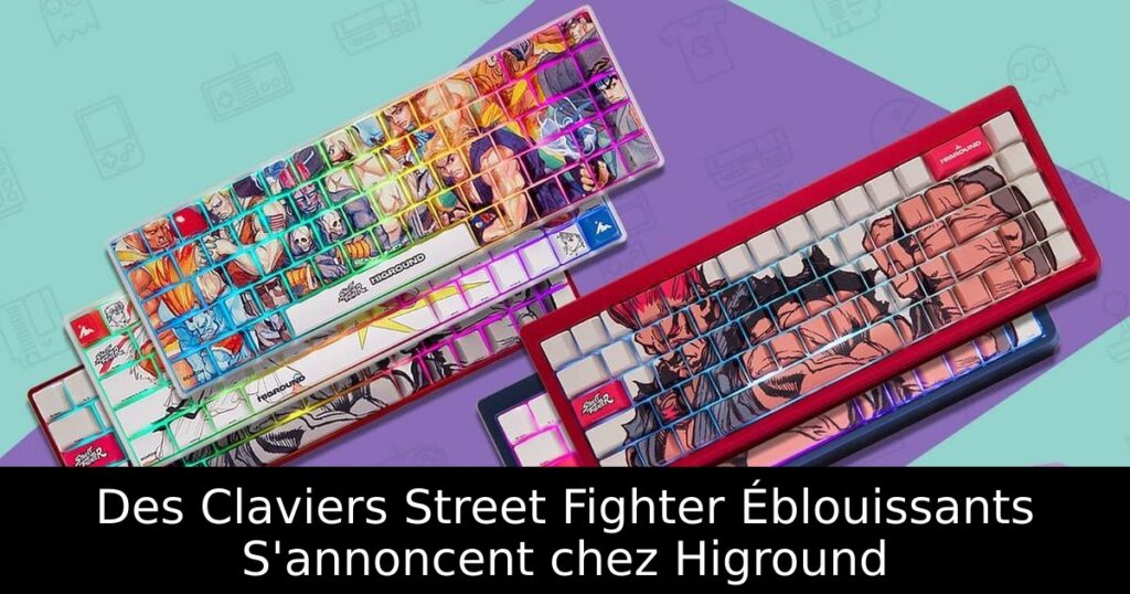Des Claviers Street Fighter Éblouissants S'annoncent chez Higround