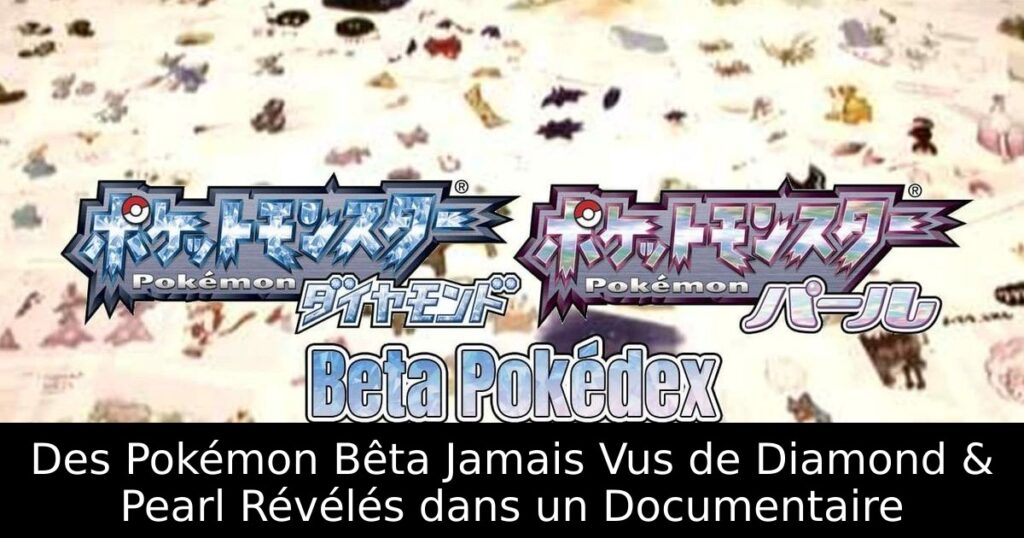 Des Pokémon Bêta Jamais Vus de Diamond & Pearl Révélés dans un Documentaire
