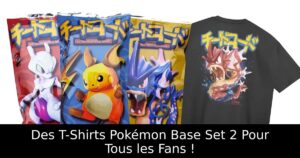 Des T-Shirts Pokémon Base Set 2 Pour Tous les Fans !