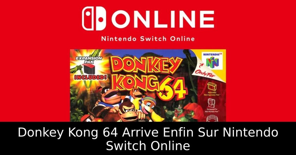Donkey Kong 64 Arrive Enfin Sur Nintendo Switch Online