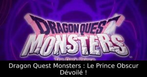 Dragon Quest Monsters : Le Prince Obscur Dévoilé !