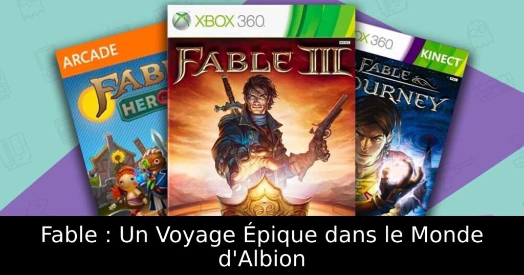 Fable : Un Voyage Épique dans le Monde d'Albion
