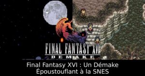 Final Fantasy XVI : Un Démake Époustouflant à la SNES