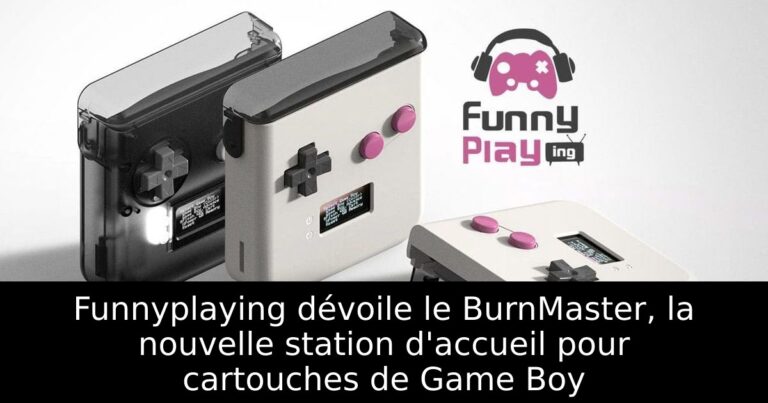 Funnyplaying dévoile le BurnMaster, la nouvelle station d'accueil pour cartouches de Game Boy