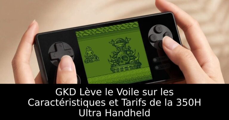 GKD Lève le Voile sur les Caractéristiques et Tarifs de la 350H Ultra Handheld