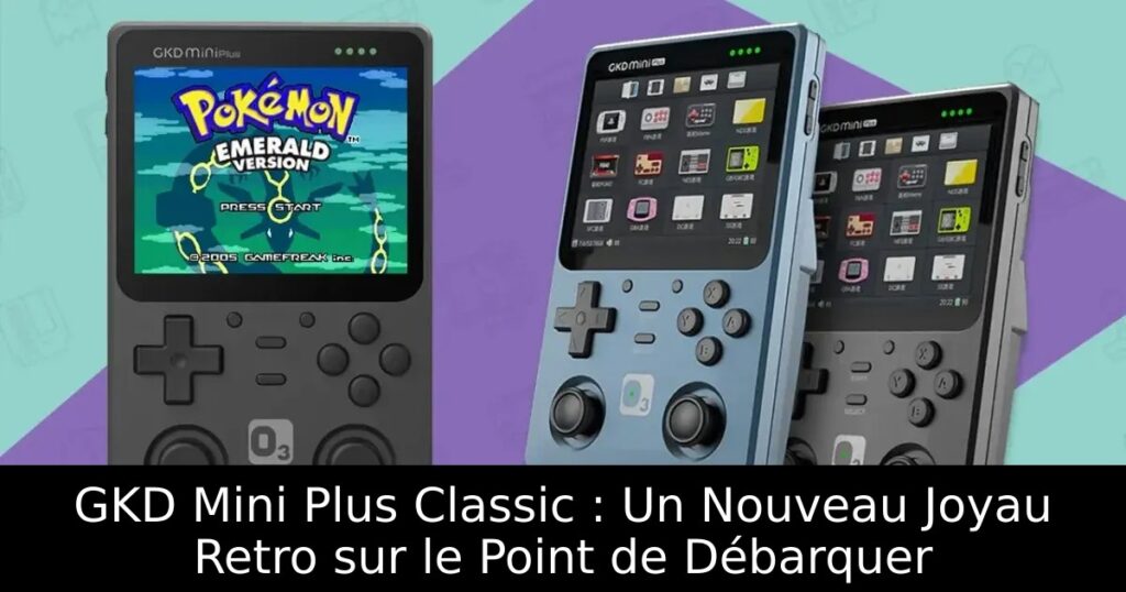 GKD Mini Plus Classic : Un Nouveau Joyau Retro sur le Point de Débarquer