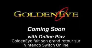 GoldenEye fait son grand retour sur Nintendo Switch Online