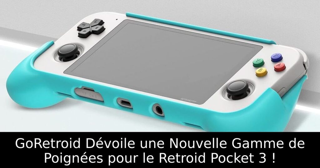 GoRetroid Dévoile une Nouvelle Gamme de Poignées pour le Retroid Pocket 3 !