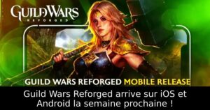 Guild Wars Reforged arrive sur iOS et Android la semaine prochaine !