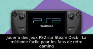 Jouer à des jeux PS2 sur Steam Deck : La méthode facile pour les fans de rétro gaming