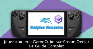 Jouer aux jeux GameCube sur Steam Deck : Le Guide Complet
