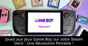 Jouez aux Jeux Game Boy sur votre Steam Deck : Une Révolution Portable !