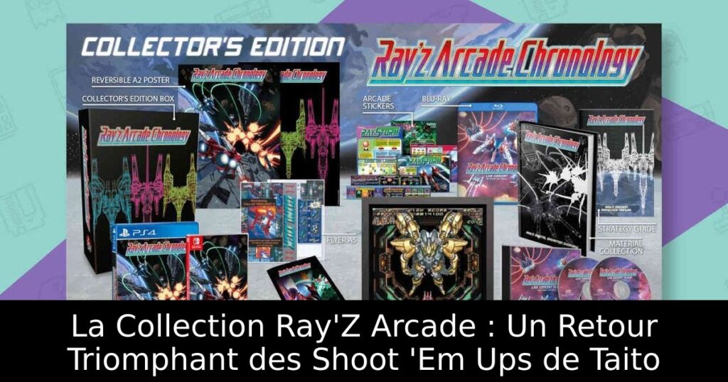 La Collection Ray'Z Arcade : Un Retour Triomphant des Shoot 'Em Ups de Taito