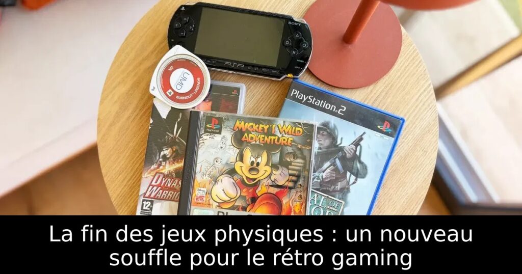La fin des jeux physiques : un nouveau souffle pour le rétro gaming