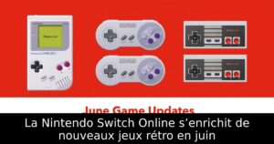 La Nintendo Switch Online s’enrichit de nouveaux jeux rétro en juin