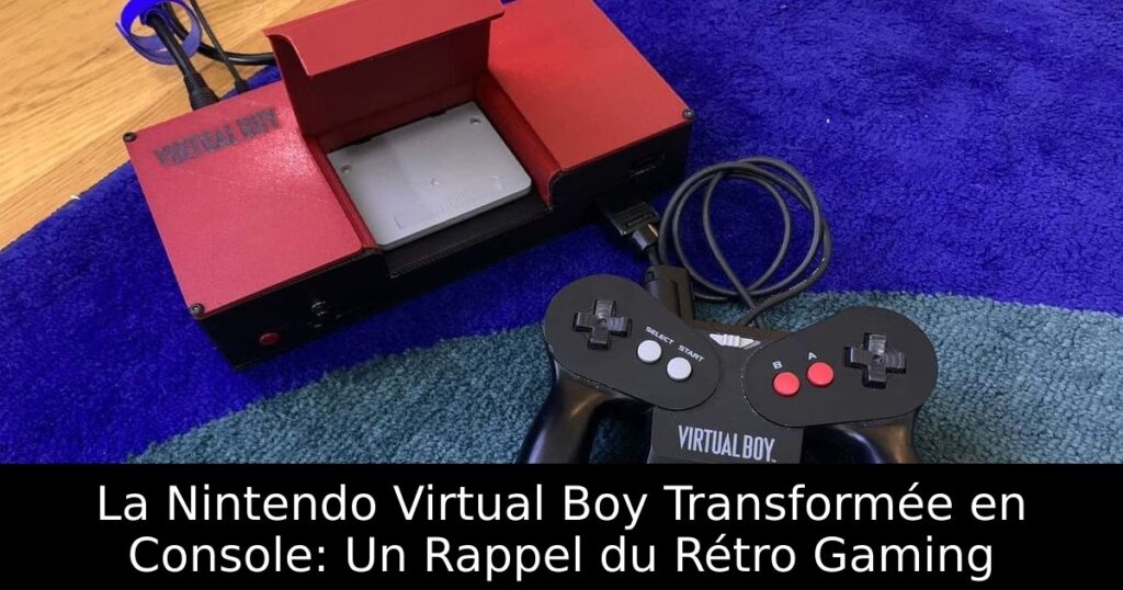 La Nintendo Virtual Boy Transformée en Console: Un Rappel du Rétro Gaming
