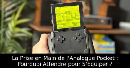 La Prise en Main de l&rsquo;Analogue Pocket : Pourquoi Attendre pour S&rsquo;Equiper ?