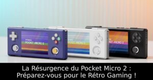 La Résurgence du Pocket Micro 2 : Préparez-vous pour le Rétro Gaming !
