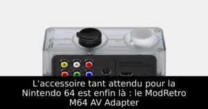 L'accessoire tant attendu pour la Nintendo 64 est enfin là : le ModRetro M64 AV Adapter