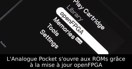L&rsquo;Analogue Pocket s&rsquo;ouvre aux ROMs grâce à la mise à jour openFPGA