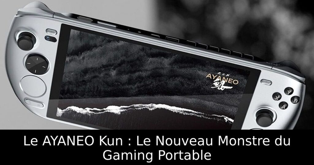 Le AYANEO Kun : Le Nouveau Monstre du Gaming Portable