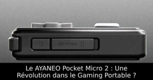Le AYANEO Pocket Micro 2 : Une Révolution dans le Gaming Portable ?