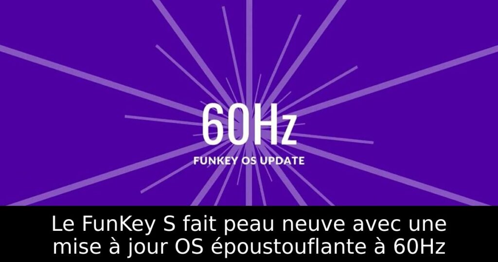 Le FunKey S fait peau neuve avec une mise à jour OS époustouflante à 60Hz