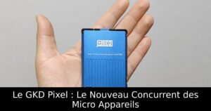 Le GKD Pixel : Le Nouveau Concurrent des Micro Appareils