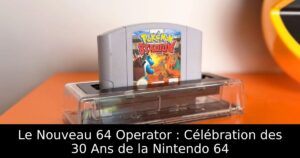 Le Nouveau 64 Operator : Célébration des 30 Ans de la Nintendo 64