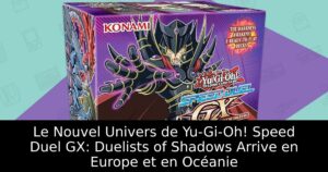 Le Nouvel Univers de Yu-Gi-Oh! Speed Duel GX: Duelists of Shadows Arrive en Europe et en Océanie