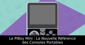 Le PiBoy Mini : La Nouvelle Référence des Consoles Portables