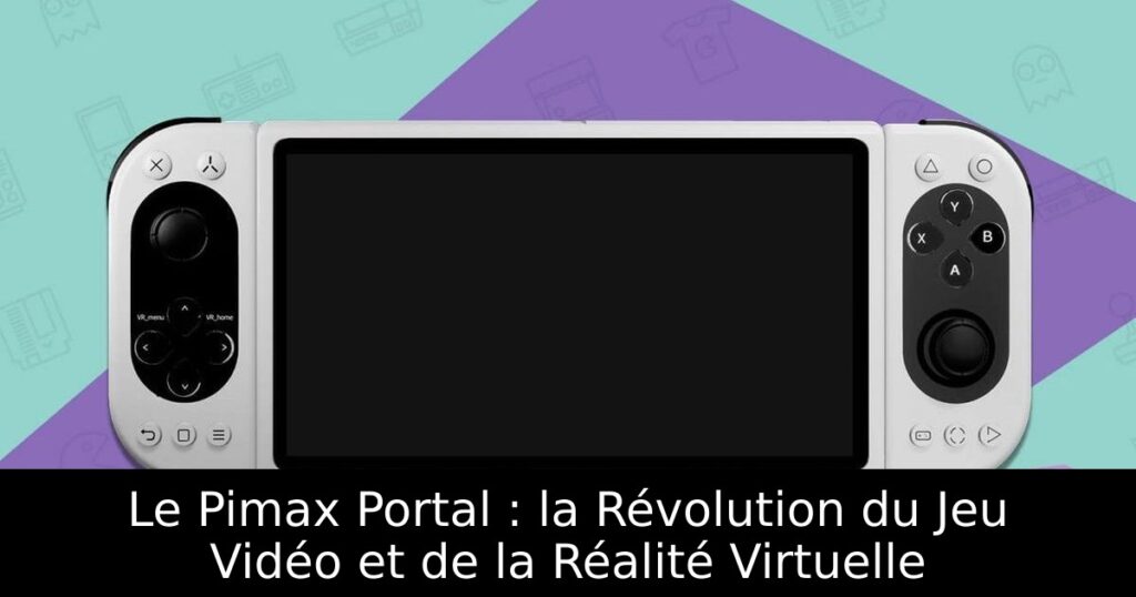 Le Pimax Portal : la Révolution du Jeu Vidéo et de la Réalité Virtuelle