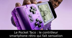 Le Pocket Taco : le contrôleur smartphone rétro qui fait sensation
