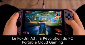 Le PokUni A3 : la Révolution du PC Portable Cloud Gaming