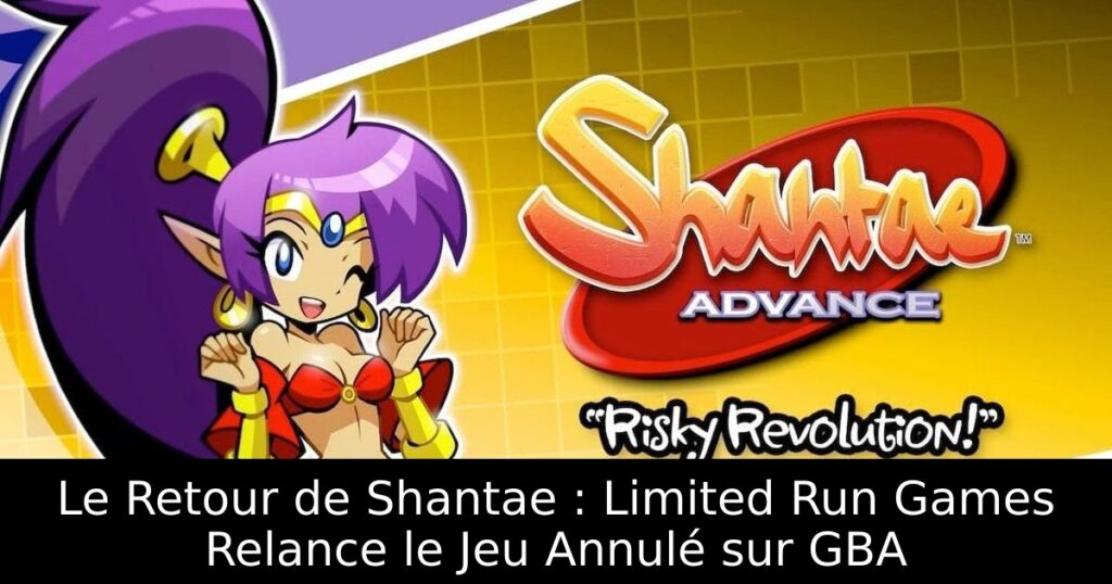 Le Retour de Shantae : Limited Run Games Relance le Jeu Annulé sur GBA