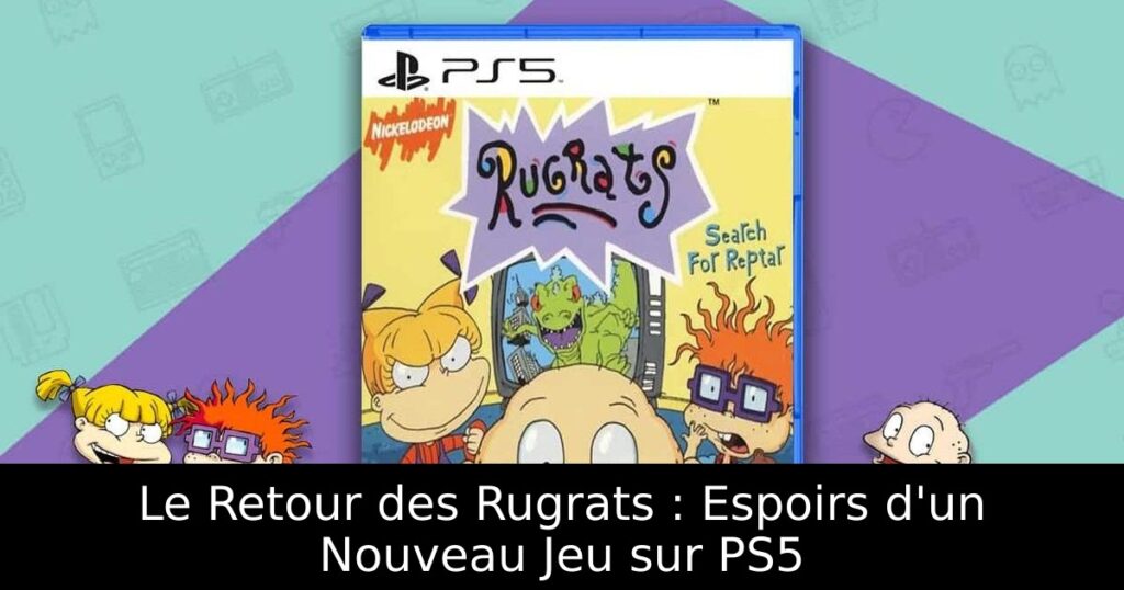 Le Retour des Rugrats : Espoirs d'un Nouveau Jeu sur PS5
