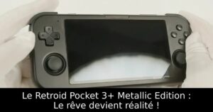 Le Retroid Pocket 3+ Metallic Edition : Le rêve devient réalité !