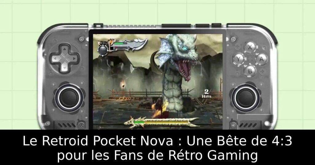 Le Retroid Pocket Nova : Une Bête de 4:3 pour les Fans de Rétro Gaming