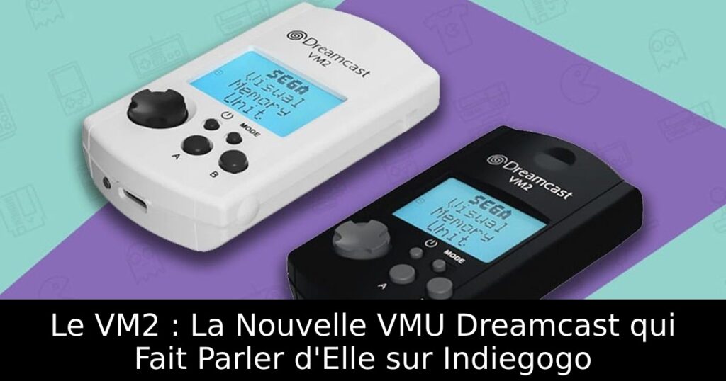 Le VM2 : La Nouvelle VMU Dreamcast qui Fait Parler d'Elle sur Indiegogo