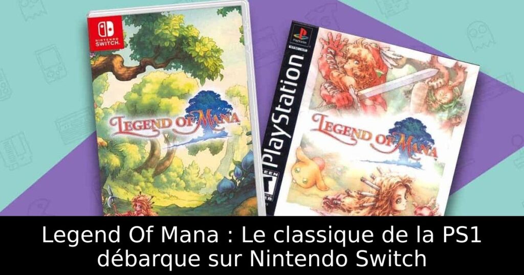 Legend Of Mana : Le classique de la PS1 débarque sur Nintendo Switch