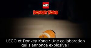 LEGO et Donkey Kong : Une collaboration qui s'annonce explosive !
