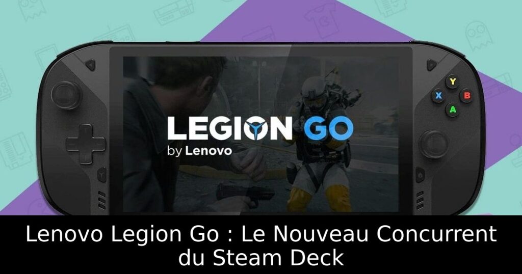 Lenovo Legion Go : Le Nouveau Concurrent du Steam Deck