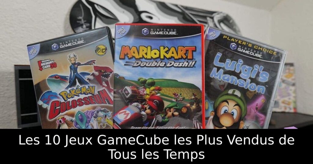 Les 10 Jeux GameCube les Plus Vendus de Tous les Temps
