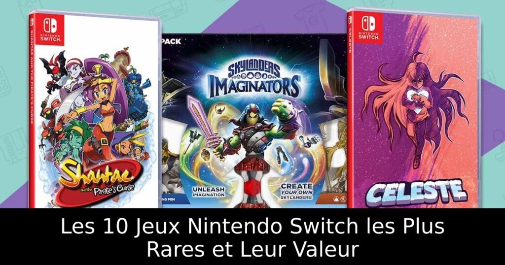 Les 10 Jeux Nintendo Switch les Plus Rares et Leur Valeur