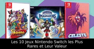 Les 10 Jeux Nintendo Switch les Plus Rares et Leur Valeur