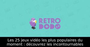 Les 25 jeux vidéo les plus populaires du moment : découvrez les incontournables