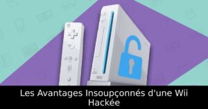Les Avantages Insoupçonnés d'une Wii Hackée