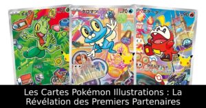 Les Cartes Pokémon Illustrations : La Révélation des Premiers Partenaires