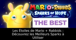 Les Étoiles de Mario + Rabbids : Découvrez les Meilleurs Sparks à Utiliser