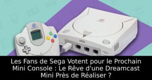Les Fans de Sega Votent pour le Prochain Mini Console : Le Rêve d'une Dreamcast Mini Près de Réaliser ?